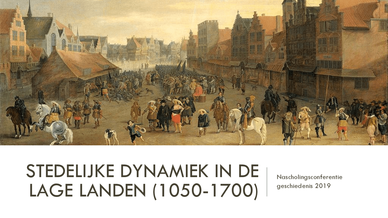 Geschiedenis: Stedelijke dynamiek in de lage landen (1050-1700) - Docsity