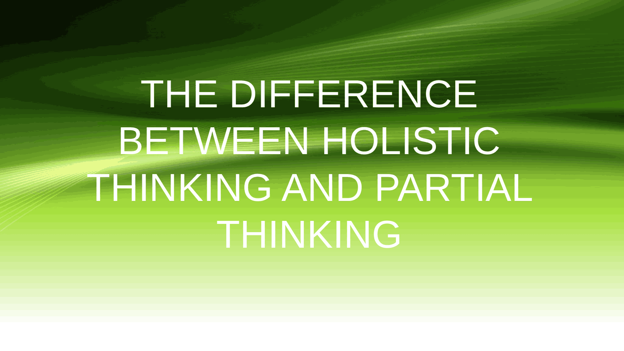Difference of holistic and practical thinking - Docsity
