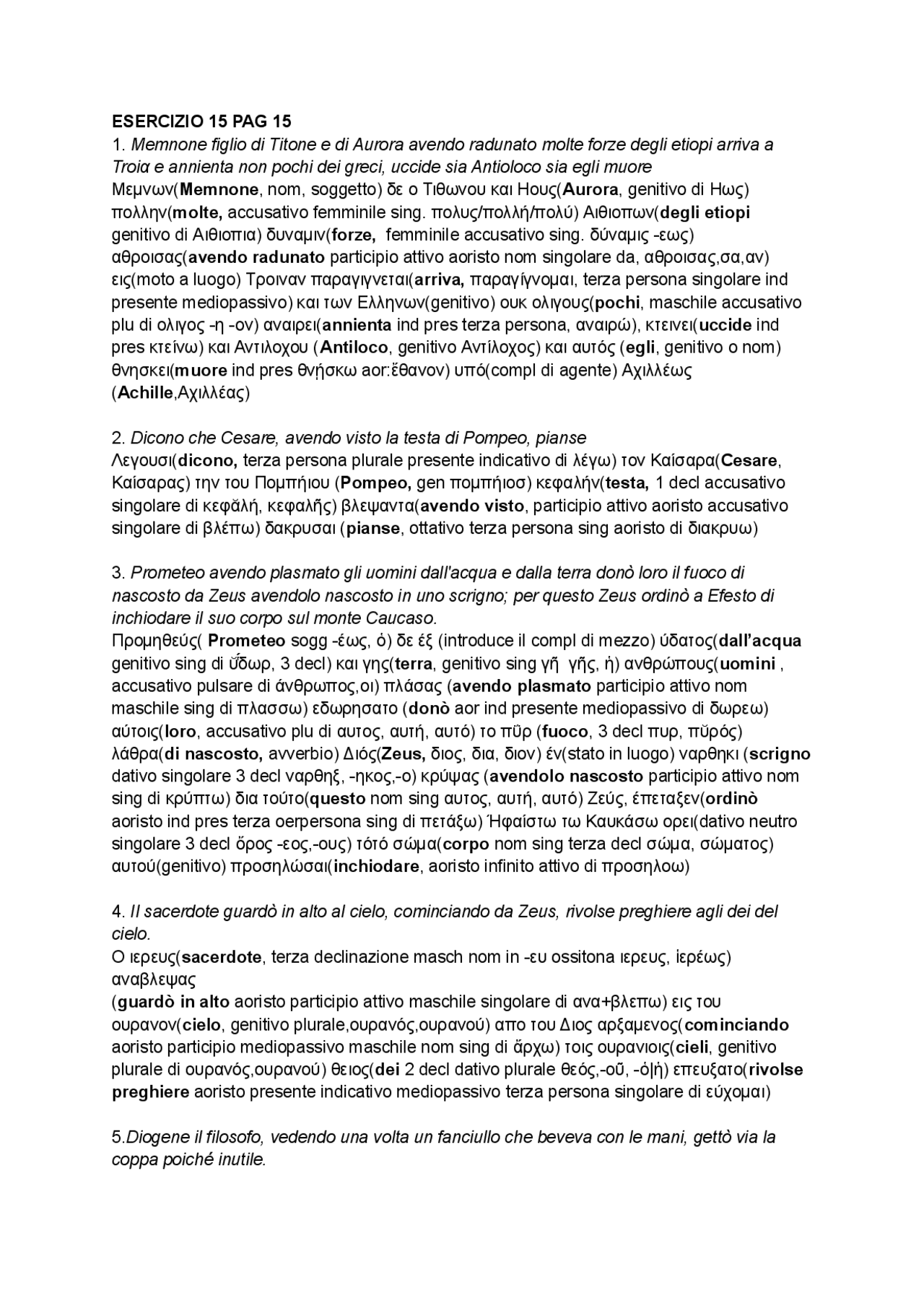 Analisi e traduzione esercizi 15 pag 15, 14 pag 14 il greco di campanini 1 Esercizi di Greco Analisi e traduzione esercizi 15 pag 15, 14 pag 14 il greco di campanini 1 Esercizi di Greco