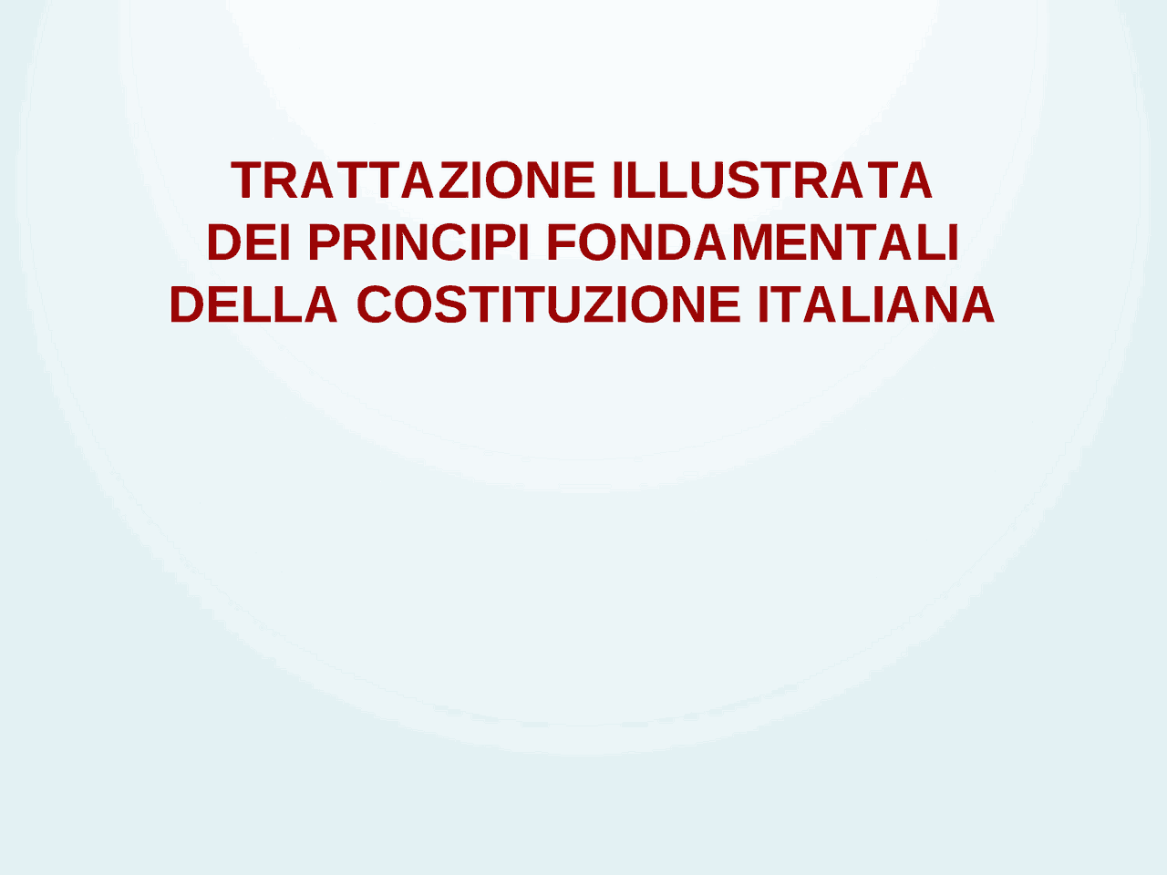 I 12 Principi Fondamentali Della Costituzione Italiana Spiegazione Primi 12 articoli, TRATTAZIONE DEI PRINCIPI FONDAMENTALI DELLA