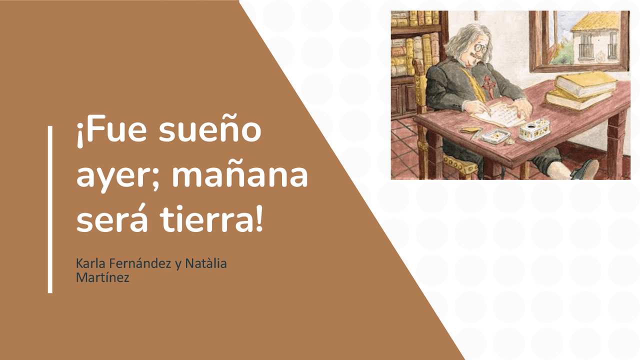 Fue sueño ayer, mañana será tierra. | Diapositivas de Lengua y