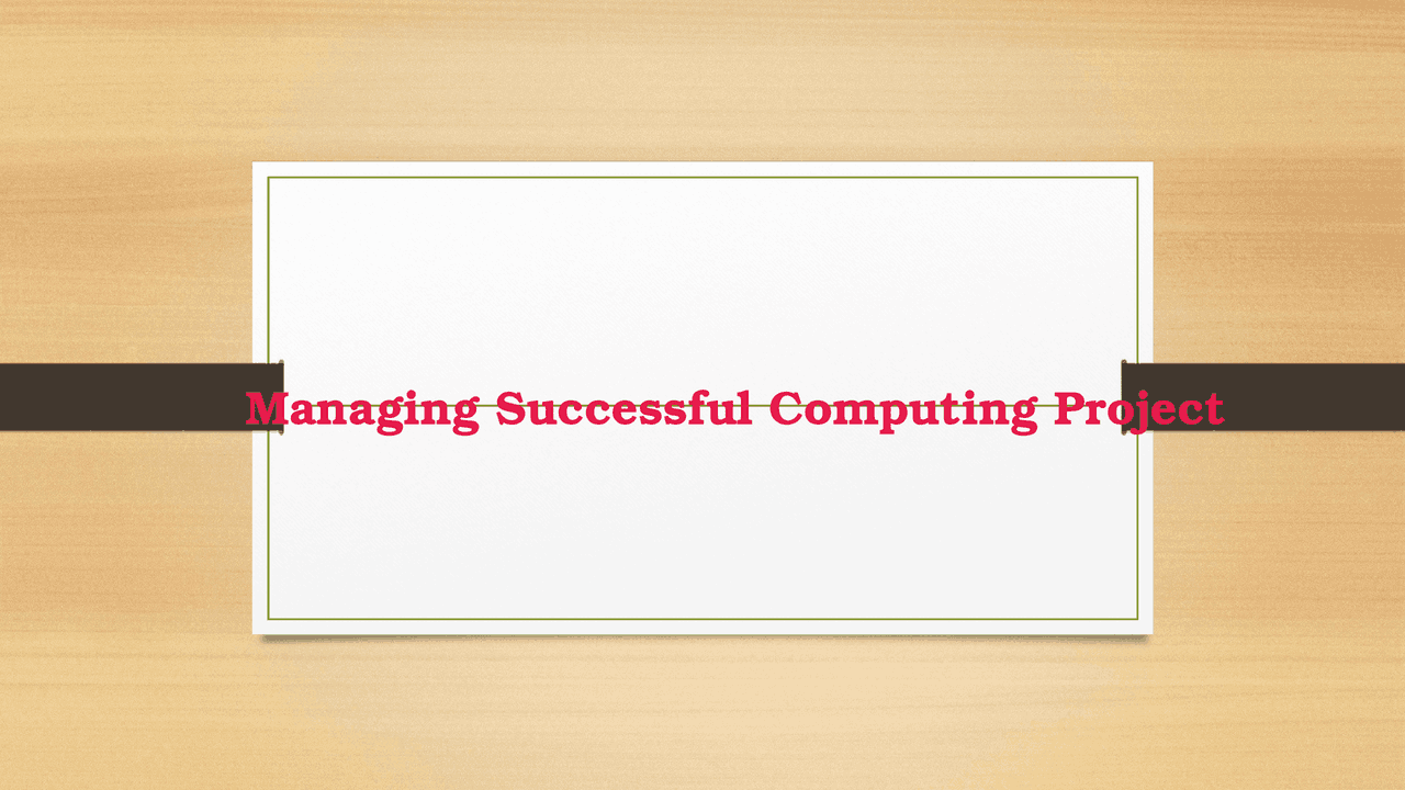 Managing a successful computing project | Study Guides, Projects ...