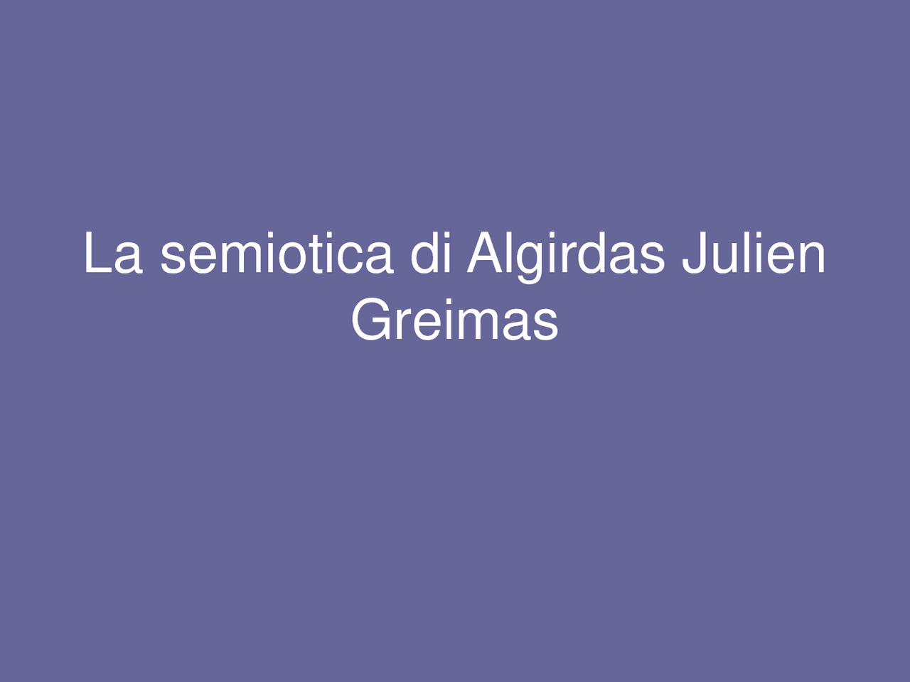 La semiotica di Algirdas Julien Greimas - Docsity