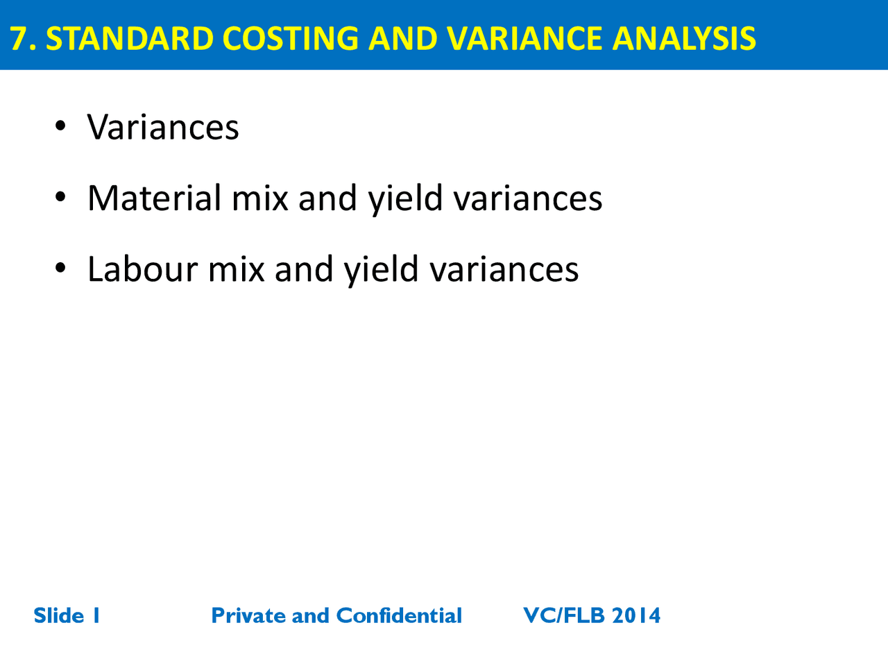 Variances • Material mix and yield variances • Labour mix ...