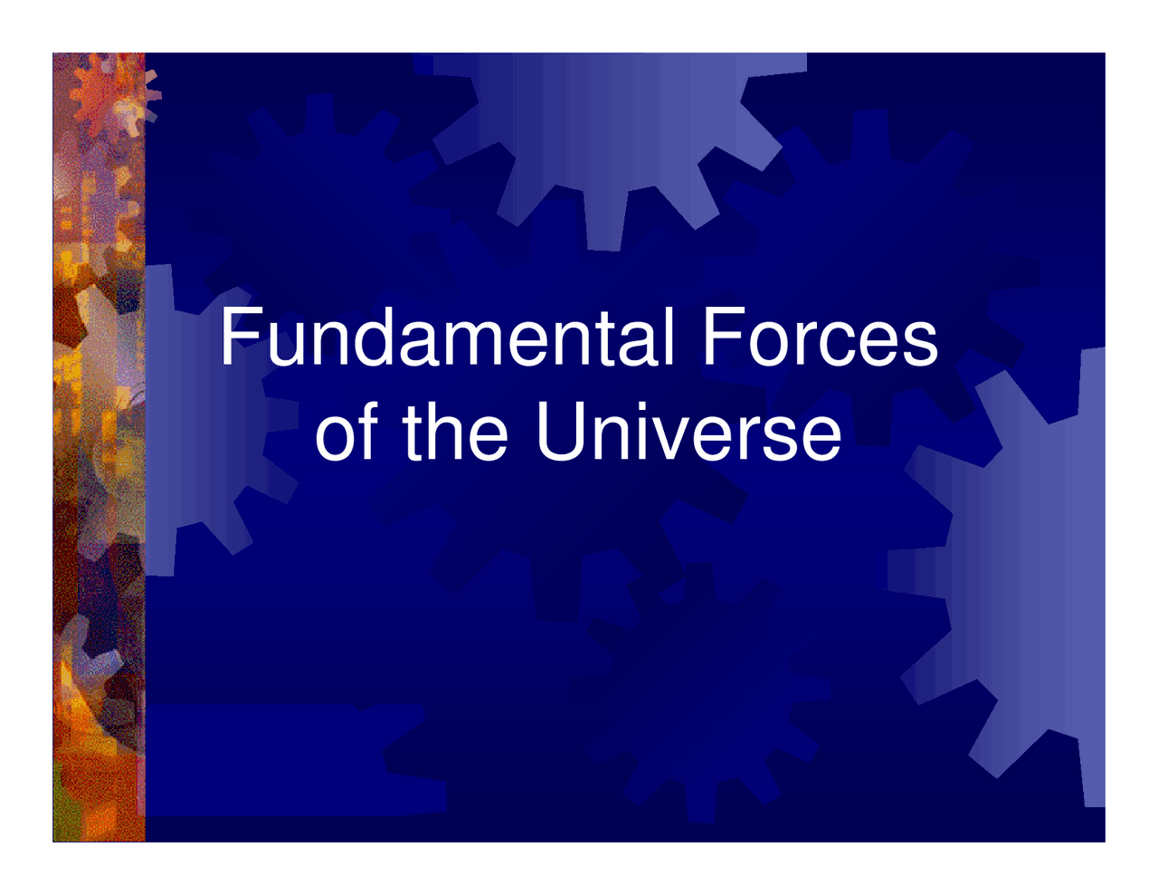Fundamental Forces of the Universe | Study Guides, Projects, Research ...