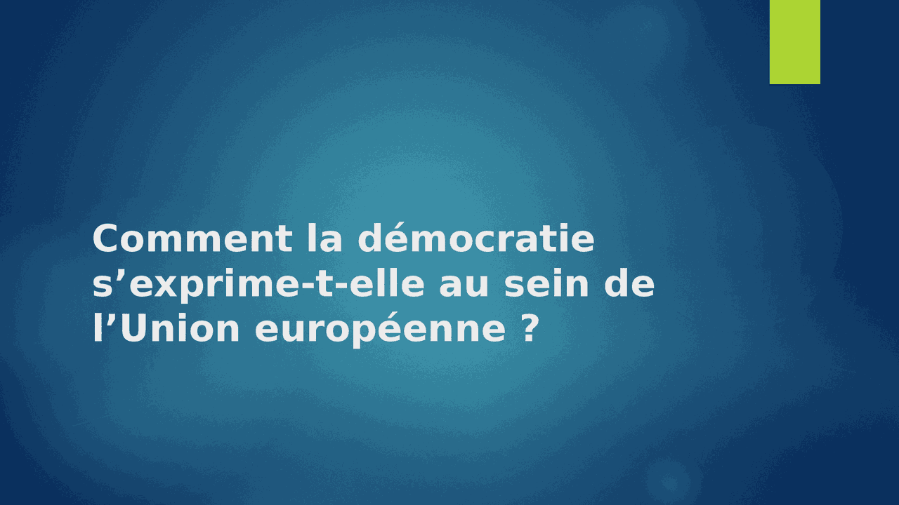 Comment la démocratie s’exprime-t-elle au sein de l’Union européenne