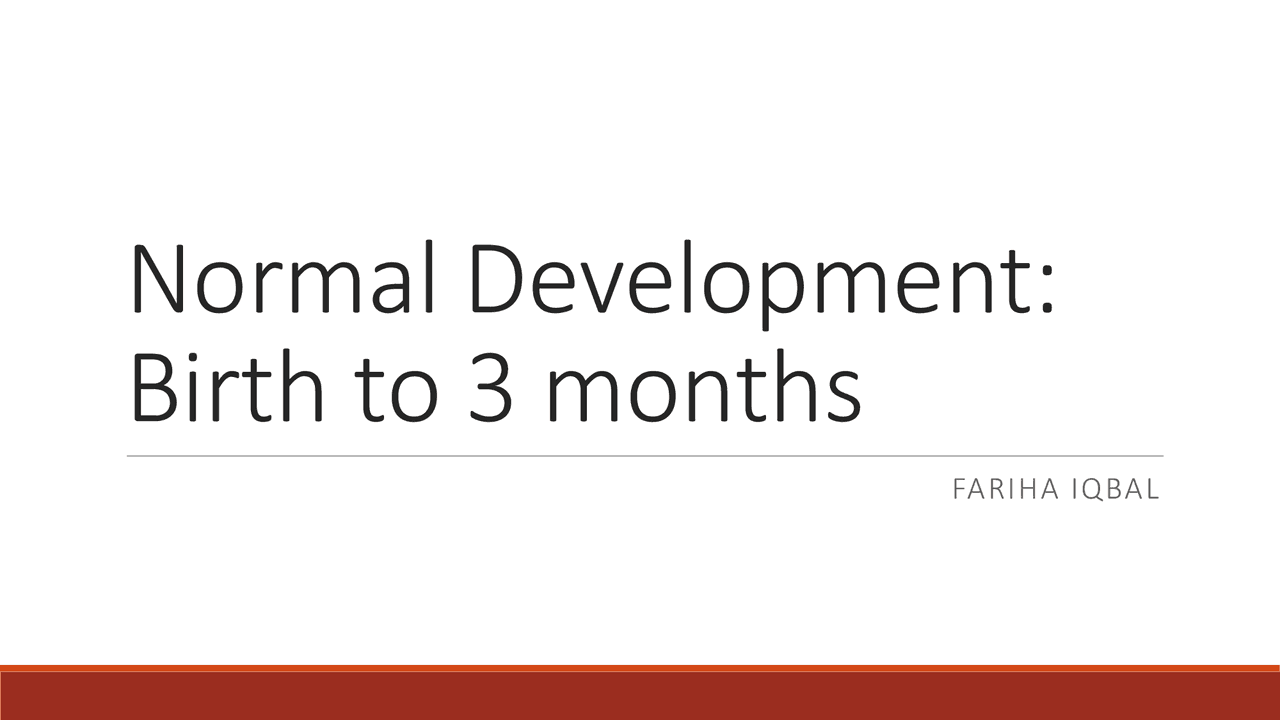 Normal Development - Birth to Three Months | Slides Pediatrics | Docsity