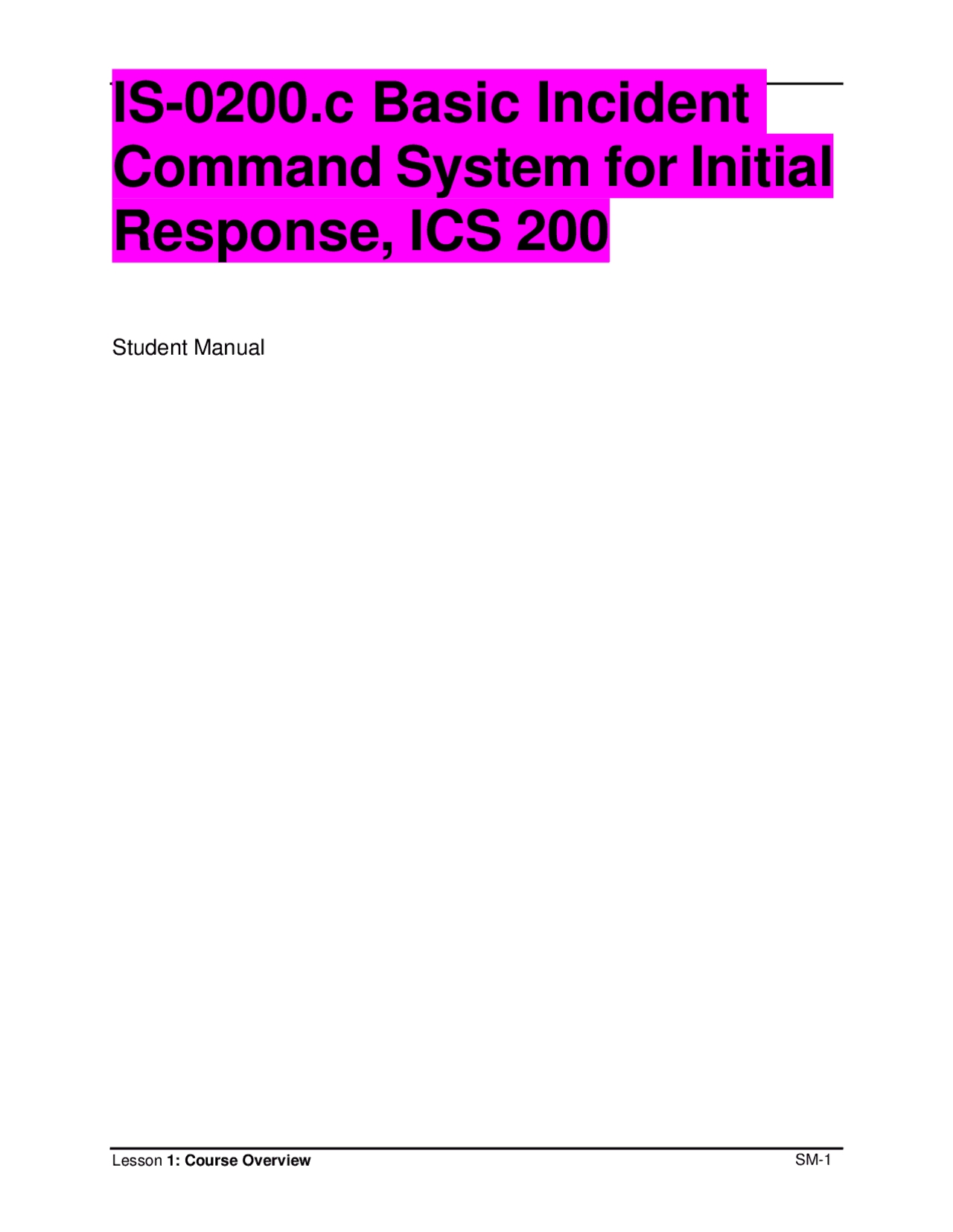 Lesson 1: Course Overview SM-1 IS-0200.c Basic Incident Command System ...