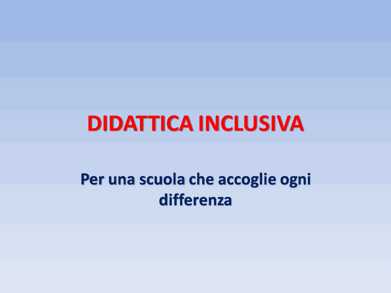 Didattica inclusiva scuola | Slide di Didattica generale e speciale