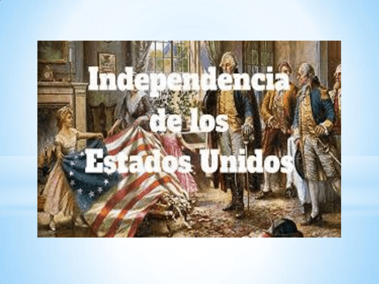 De la independencia de Estados Unidos | Diapositivas de Humanidades y