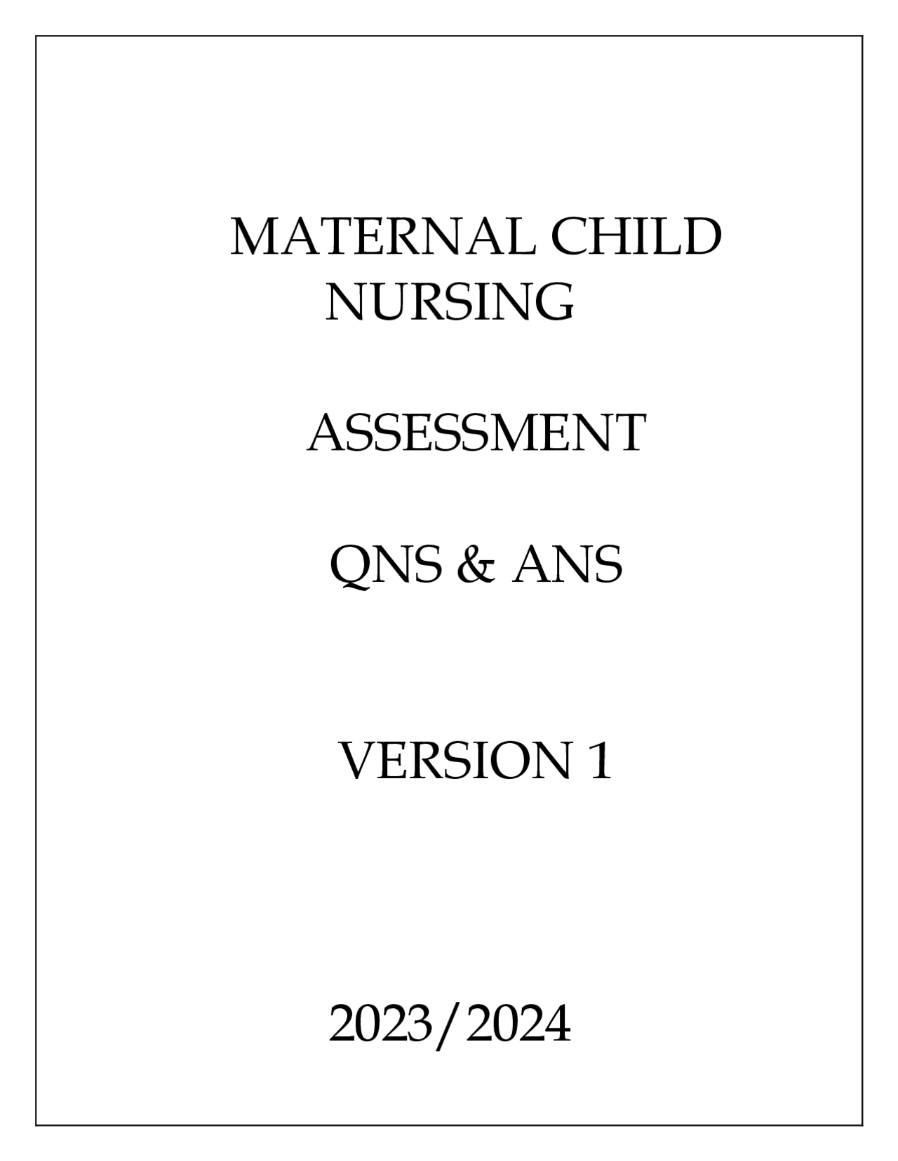 MATERNAL CHILD NURSING ASSESSMENT QNS & ANS VERSION 1 20232024 Exams