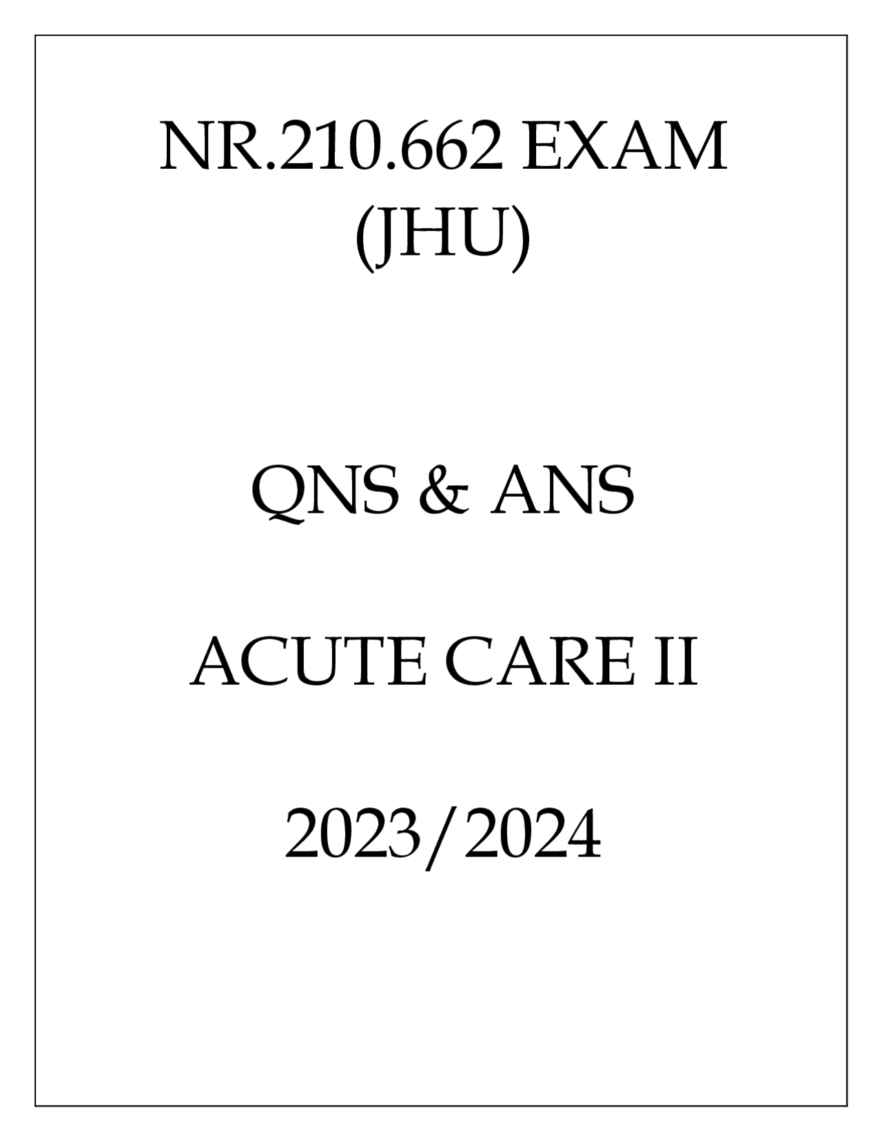 NR.210.662 EXAM (JHU) QNS & ANS ACUTE CARE II 20232024 Exams Nursing