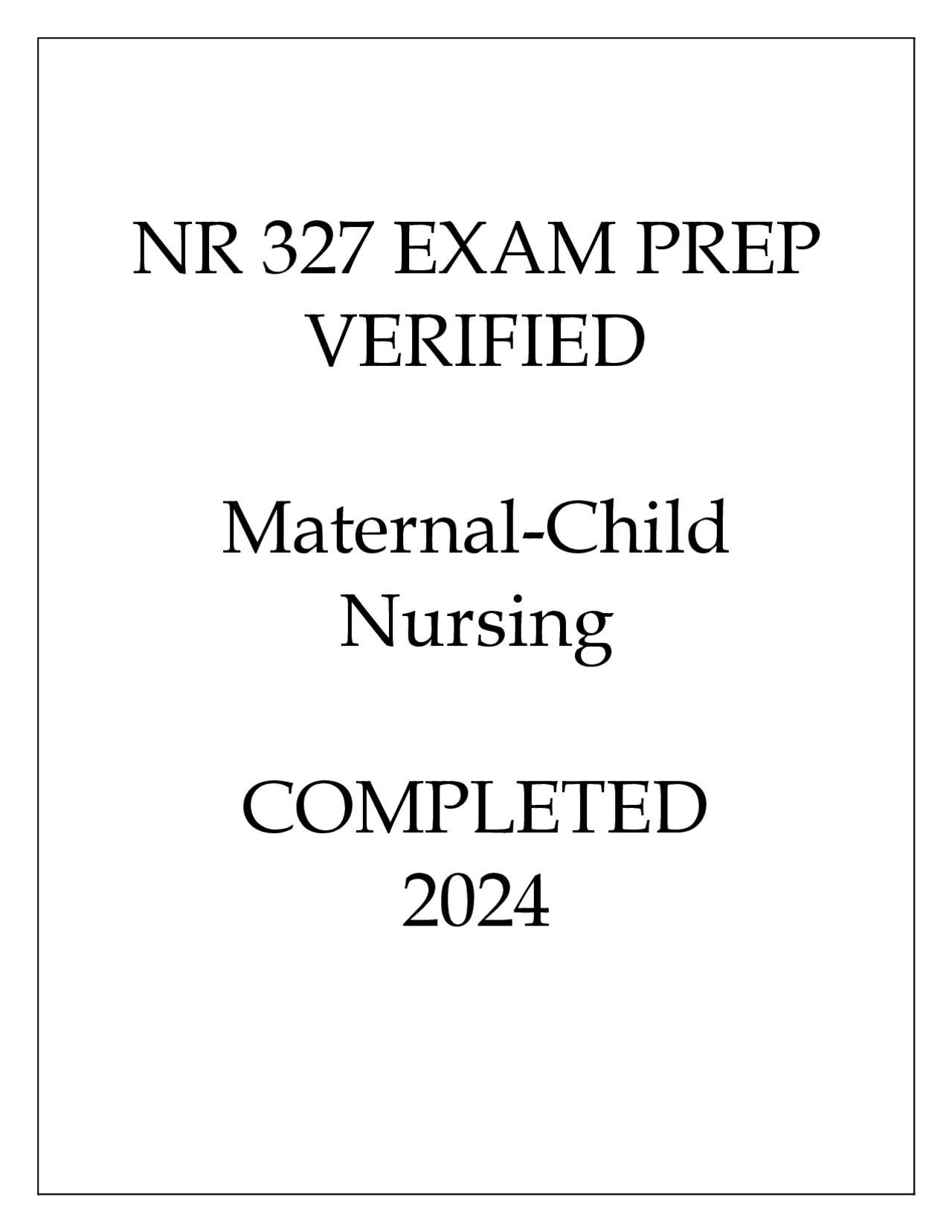 NR 327 EXAM PREP VERIFIED MATERNAL CHILD NURSING COMPLETED 2024 | Exams ...