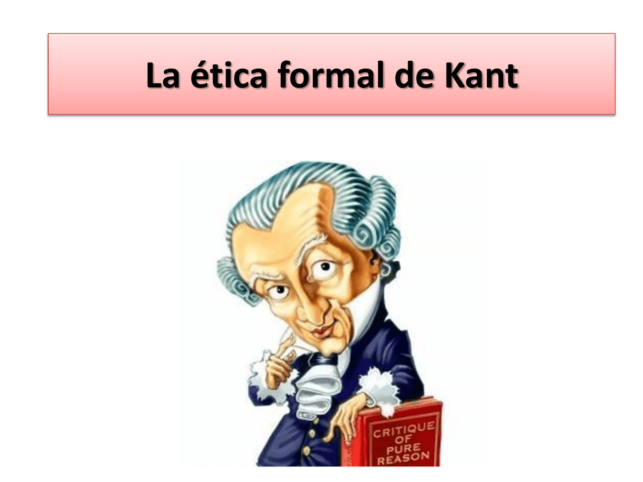 Etica formal de Kant: el deber por el deber | Diapositivas de Filosofía | Docsity