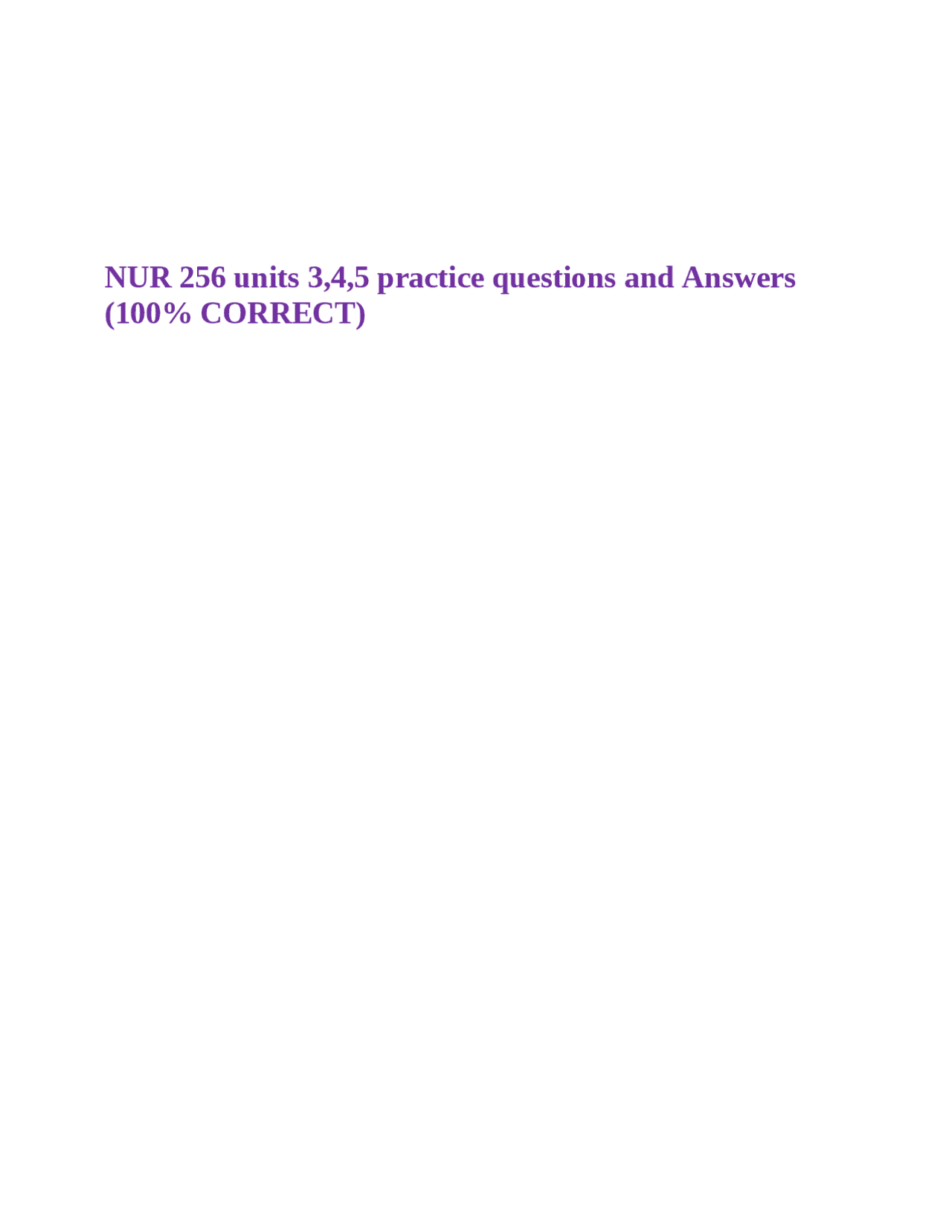 NUR 256 units 3,4,5 practice questions and Answers (100% CORRECT ...