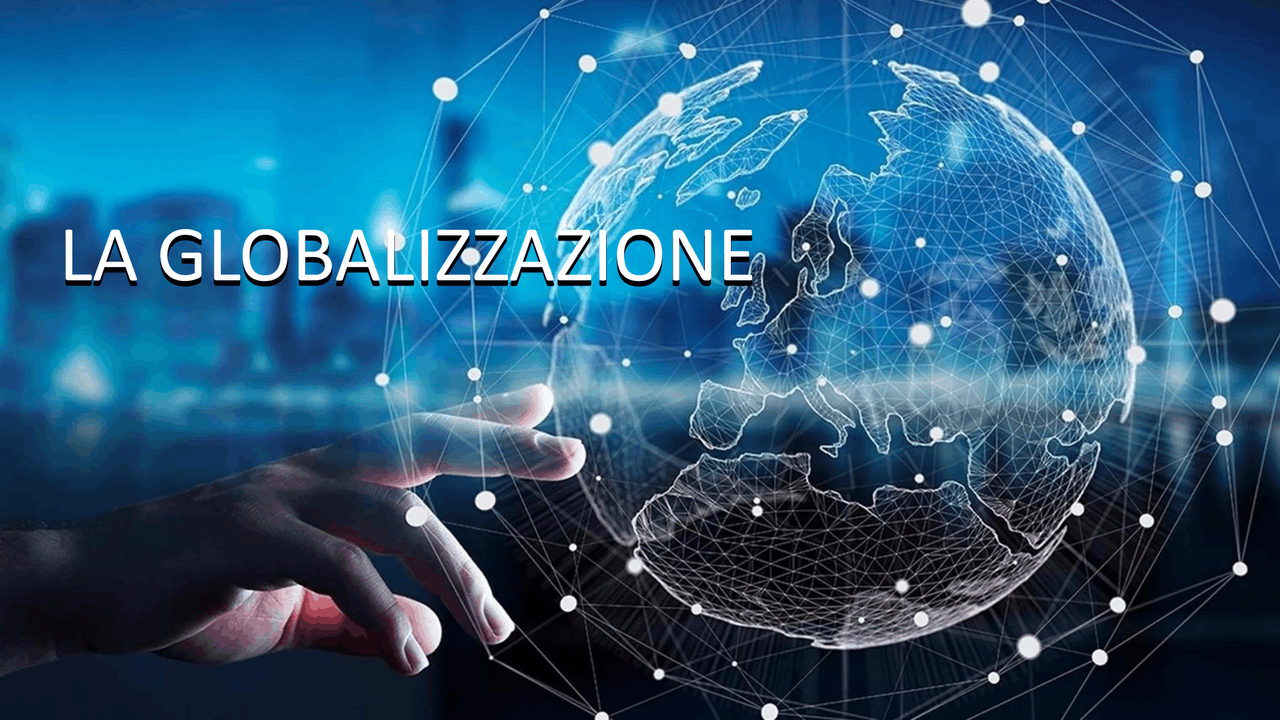 La globalizzazione: vantaggi e svantaggi di un fenomeno complesso