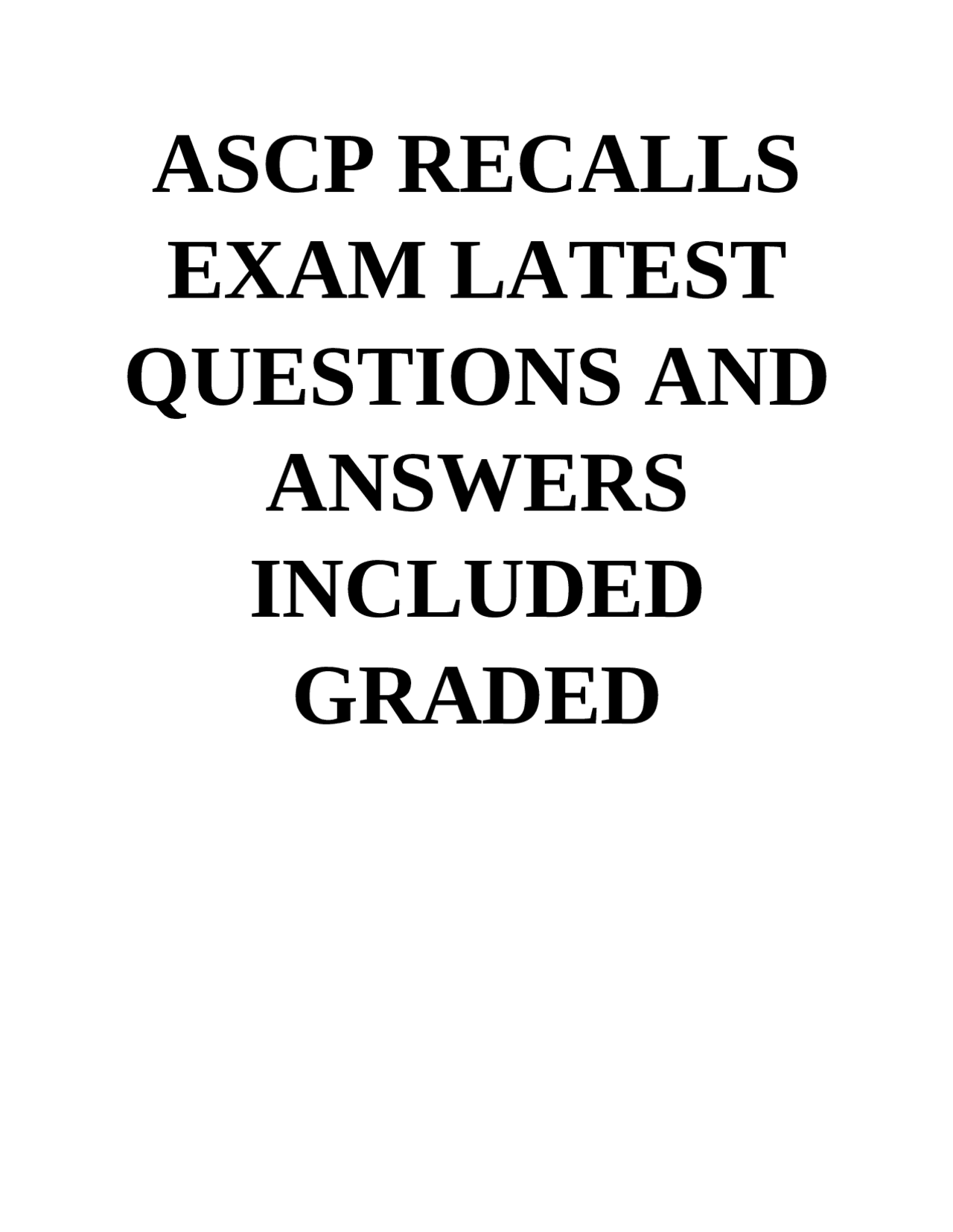 ASCP RECALLS EXAM LATEST QUESTIONS AND ANSWERS INCLUDED GRADED 2024/