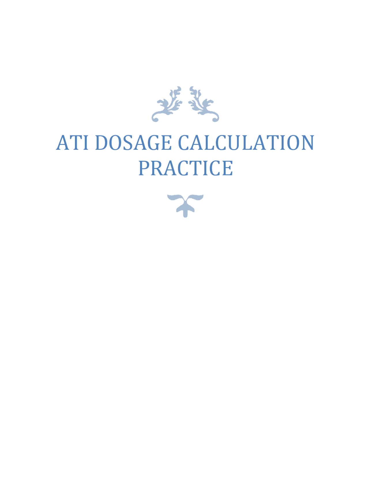 ATI DOSAGE CALCULATION PRACTICE QUESTIONS WITH 100% CORRECT ANSWERS ...