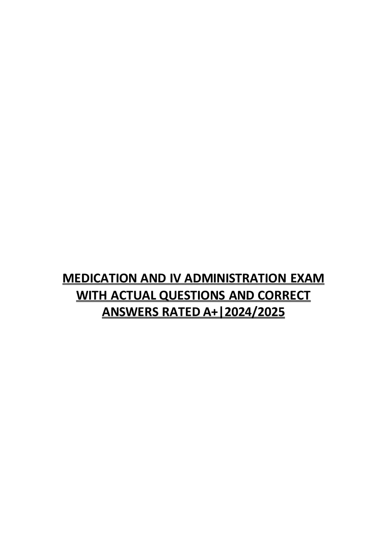 MEDICATION AND IV ADMINISTRATION EXAM WITH ACTUAL QUESTIONS AND CORRECT ...