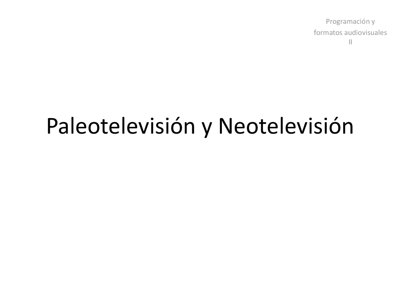 Paleotelevisión y neotelevisión Apuntes de Comunicación Audiovisual