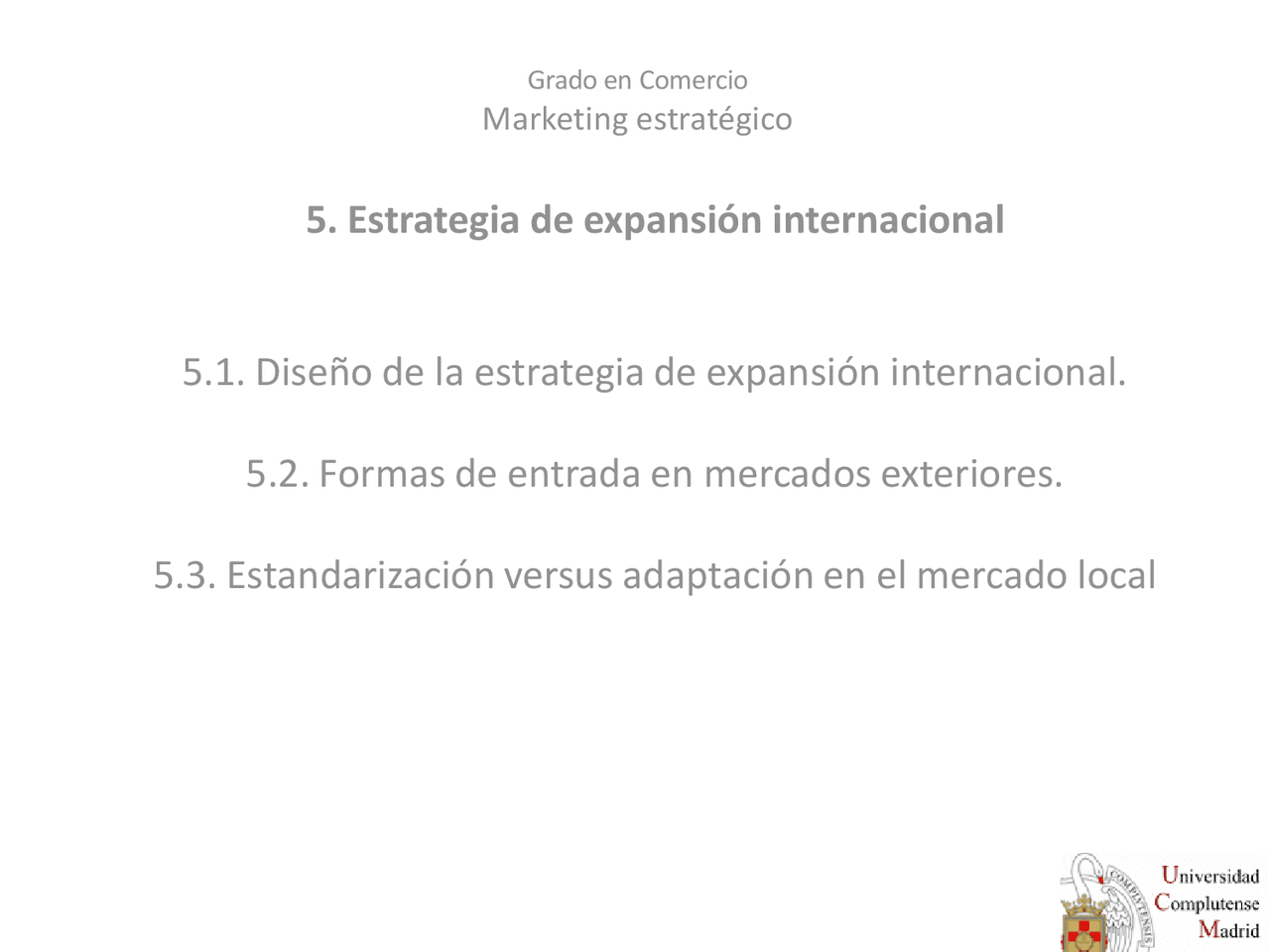 5.1. Diseño de la estrategia de expansión internacional 5.2. Formas ...