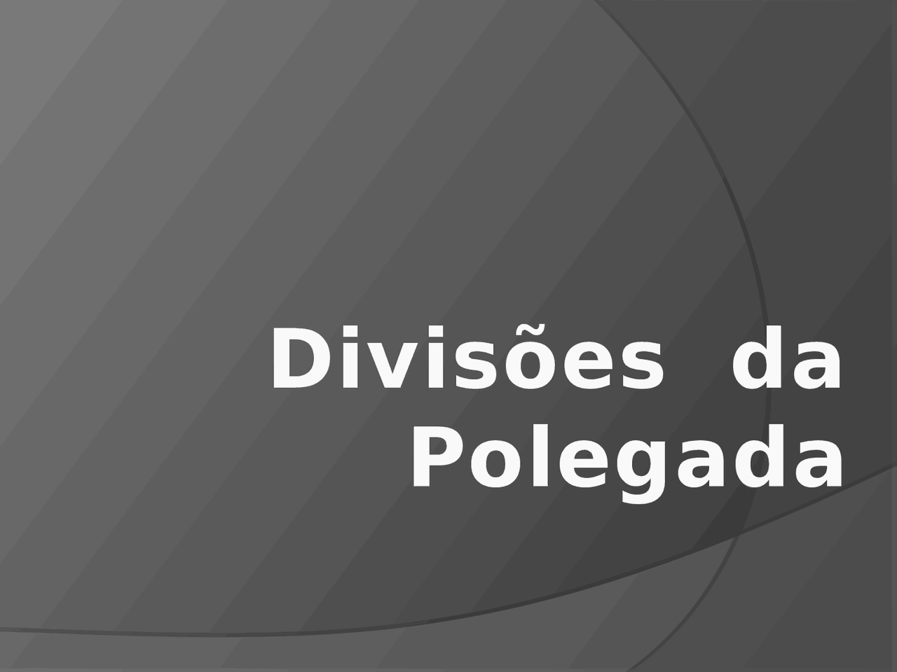 Divisões da Polegada Polegada - polegada - polegada - Docsity
