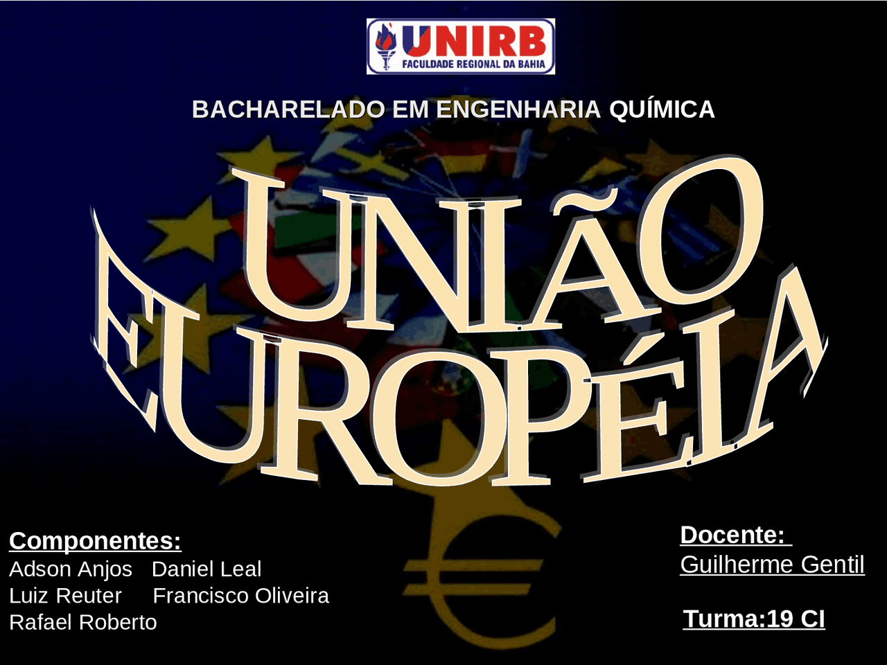 União européia UNIÃO EUROPÉIA (UE), anteriormente designada por