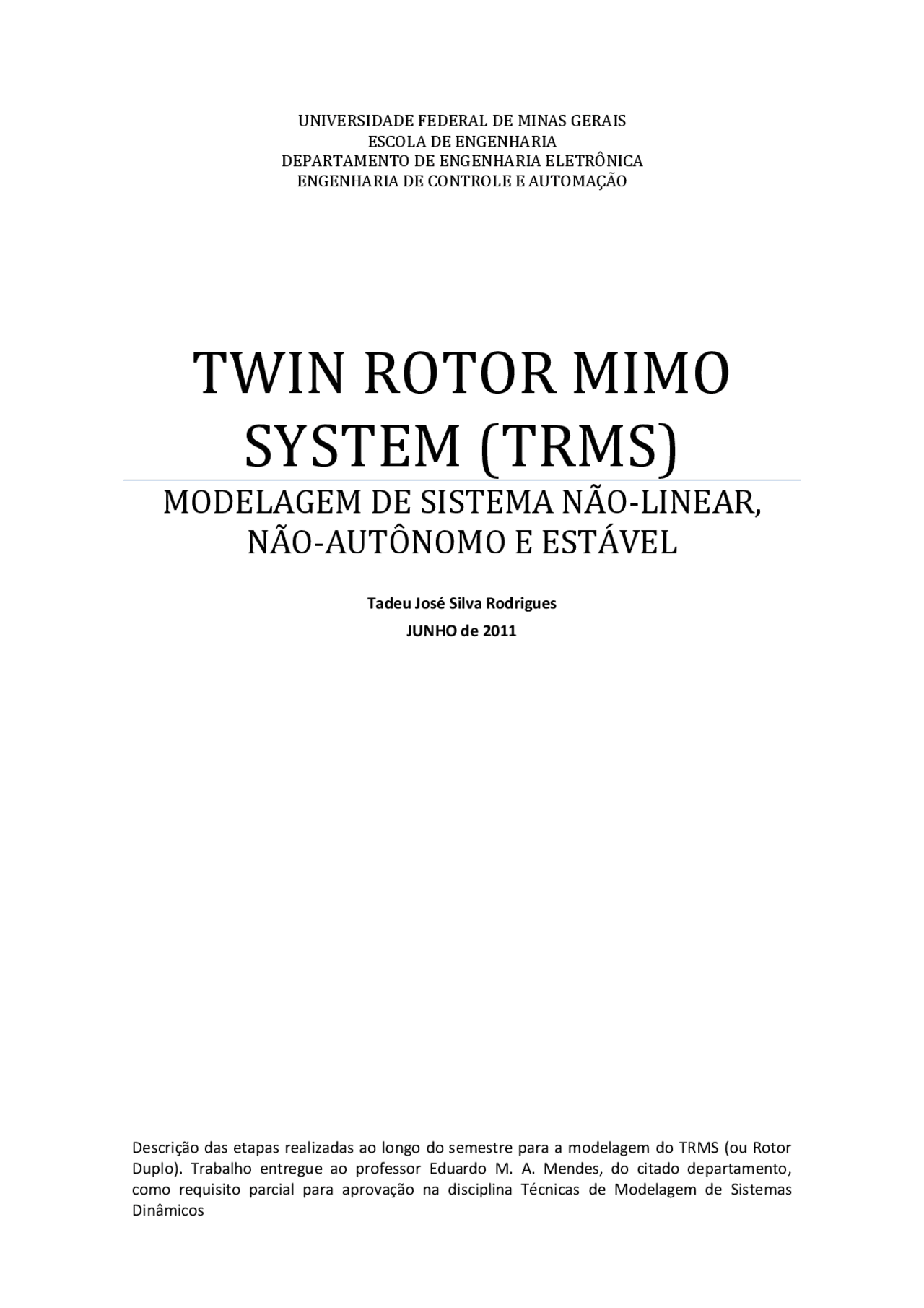 Twin Rotor System Twin Rotor MIMO System: Modelagem de sistema não-linear, não-autônomo e ...