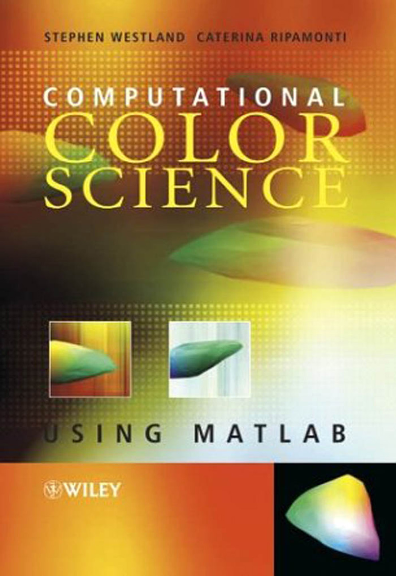 Computational Colour Science Using MATLAB - Stephen Westland ...
