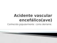 Acidente vascular encefálico(ave Conhecido popularmente como derram