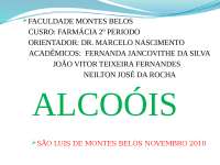 ALCOÓIS São denominados alcoóis todo compo