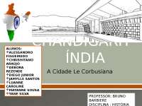 CHANDIGARH - ÍNDIAINTRODUÇÃO CONTEXTO HISTÓRICOTENDÊNCI