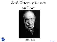 Jose Ortega y Gasset - Philosophy of Love - Lecture Slides