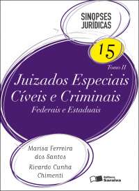 SINOPSES JURÍDICAS 15 - TOMO II-JUIZADOS ESPECIAIS CÍVEIS E CRIMINAIS-FEDERAIS E ESTADUAIS-9ª ed