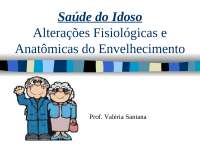 Alterações Fisiologicas e Anatomicas do Idoso (1)