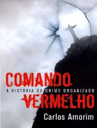 Comando Vermelho A Historia Sec - Carlos Amorim