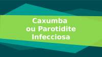 Caxumba ou Parotidite Infecciosa