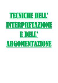 Appunti completi lezioni del Prof. Ratti di Tecniche dell'interpretazione e dell'argomentazione