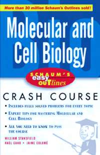 Schaum's easy outline molecular and cell biology william stansfield, raul j cano, jaime s. colome