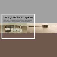 Lo sguardo sospeso. Verso una metafisica del quotidiano: dai paesaggi di Luigi Ghirri alle bottiglie di Giorgio Morandi
