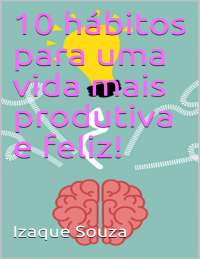 10 habitos para uma vida mais produtiva