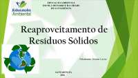 Reaproveitamento de resíduos sólidos.