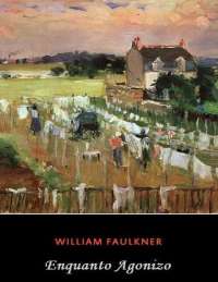 Enquanto agonizo - William Faulkner