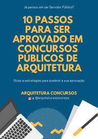 EBOOK 10 PASSOS PARA SER APROVADO EM CONCURSOS DE ARQUITETURA