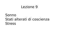 Lezione 9: Sonno, Stati Alterati di Coscienza e Stress