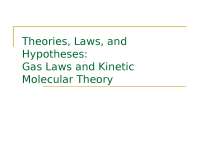Theories, Laws, and Hypotheses:Gas Laws and Kinetic Molecular Theory