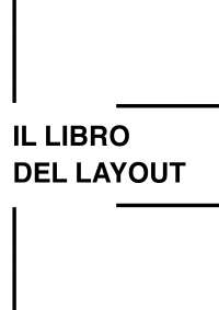 Il libro del layout. Storia, principi, applicazioni