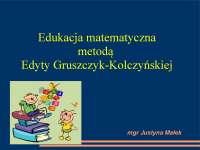 Edukacja matematyczna metodą Edyty Gruszczyk-Kolczyńskiej