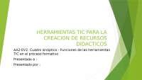 AA2-EV2. Cuadro sinóptico - Funciones de las herramientas TIC en el proceso formativo.pptx