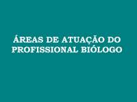 Areas de atuação do biólogo